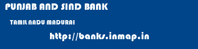 PUNJAB AND SIND BANK  TAMIL NADU MADURAI    banks information 